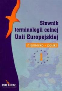 Niemiecko-polski sownik terminologii celnej Unii Europejskiej - 2825682589