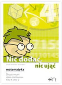 Nic doda, nic uj. Matematyka. Klasa 4. Zeszyt wicze, cz. 2 szkoa podstawowa - 2825649055