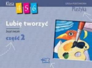 Plastyka Lubi tworzy 4-6. Zeszyt wicze cz.2 - 2825649092