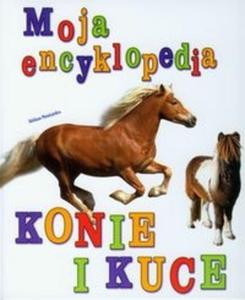 Moja encyklopedia Konie i kuce - 2825683106