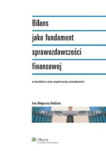 Bilans jako fundament sprawozdawczoci finansowej w kontekcie zmian wspóczesnej...