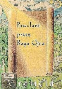 Powoani przez Boga Ojca. Klasa 4, szkoa podstawowa. Religia. Podrcznik - 2825649123