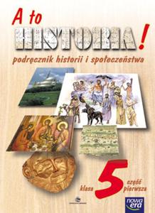 A to historia! - podrcznik historii i spoeczestwa, klasa 5, cz 1