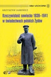 Rzeczywisto sowiecka 1939-1941 w wiadectwach polskich ydw - 2825683910