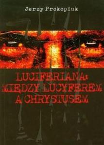 Luciferiana: midzy Lucyferem a Chrystusem - 2825683943