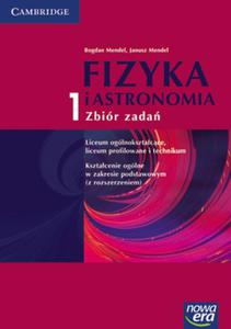 Fizyka i astronomia 1 Zbiór zada. Liceum ogólnoksztacce, liceum profilowane i...