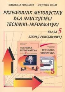 Przewodnik metodyczny dla nauczycieli techniki-informatyki kl 5 szkoa podstawowa - 2825685106