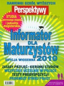 Informator dla maturzystw - edycja wiosenna 2010. Perspektywy. Rankingi szk wyszych - 2825685379