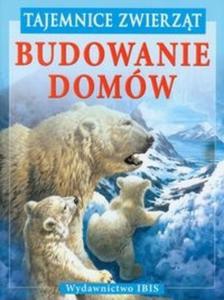 Tajemnice zwierzt Budowanie domów