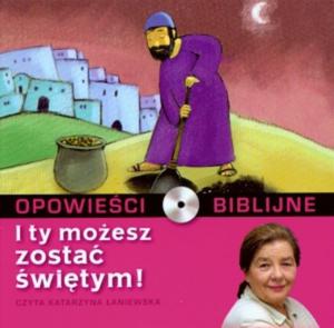 Biblijne opowieci - Tom 14 I ty moesz zosta witym ( Ksika + Cd ) - 2825685536