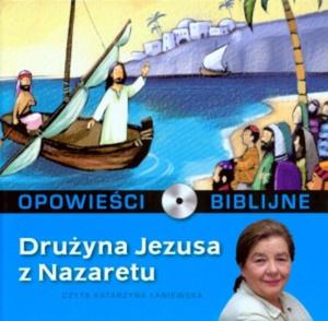 Opowieci biblijne. Tom 3. Druyna Jezusa z Nazaretu (ksika + CD) - 2825685546