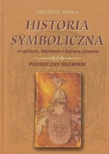 Historia symboliczna znakiem herbem i barw pisana - 2825685618