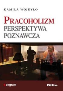 Pracoholizm Perspektywa poznawcza - 2825685745