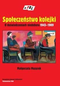 Spoeczestwo kolejki O dowiadczeniach niedoboru 1945-1989 - 2825686114