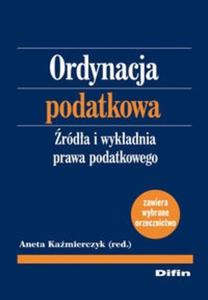 Ordynacja podatkowa rda i wykadnia prawa podatkowego - 2825686152