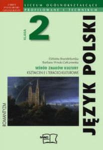 Jzyk polski 2 Liceum cz 1 Wród znaków kultury Ksztacenie literacko-kulturowe...