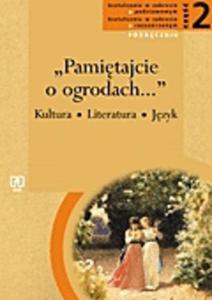 Pamitajcie o ogrodach. Kultura. Literatura. Jzyk. Cz 2 Ksztacenie w zakresach podstawowym i ro - 2825649543