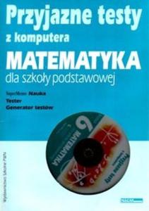 Przyjazne testy z komputera kl.6. Matematyka dla szkoy podstawowej (Pyta CD) - 2825686497