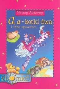 Aaa kotki dwa i inne opowieci - 2825649647