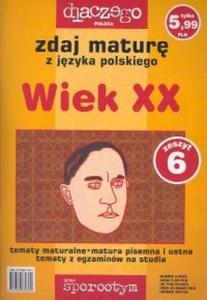 Zdaj maturz jzyka polskiego Wiek XX nr 6/05 - 2825687078