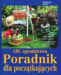 ABC ogrodnictwa. Poradnik dla pocztkujcych