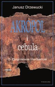 Akropol i cebula. O Zbigniewie Herbercie - 2825649685