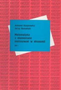 Matematyka z elementami zastosowa w ekonomii t.1 - 2825687473