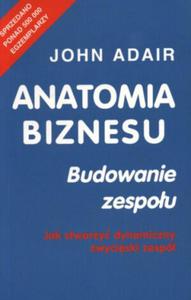 Anatomia biznesu Budowanie zespou - 2825649716