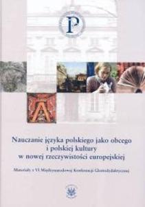 Nauczanie jzyka polskiego jako obcego i polskiej kultury w nowej rzeczywistoci europejskiej