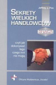 Sekrety wielkich handlowcw czyli jak dokonywa tego czego inni nie mog - 2825687730