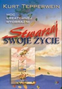 Stwarzaj swoje ycie