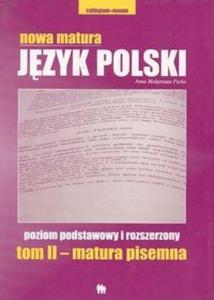 Nowa Matura Jzyk polski poziom podstawowy i rozszerzony, tom II - matura pisemna - 2825687801