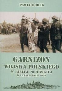 Garnizon WP w Biaej Podlaskiej 1918-1939 - 2825687960