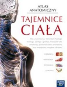 Tajemnice ciaa. Atlas anatomiczny z elementami fizjologii, histologii, cytologii i genetyki