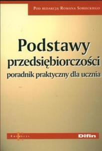 Podstawy przedsibiorczoci Poradnik praktyczny dla ucznia - 2825688070