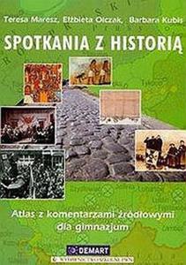 Spotkania z histori. Atlas z komentarzami ródowymi dla gimnazjum