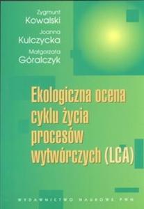 Ekologiczna ocena cyklu ycia procesów wytwórczych LCA