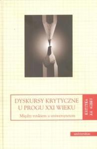 Dyskursy krytyczne u progu XXI wieku Midzy rynkiem a uniwersytetem - 2825688323