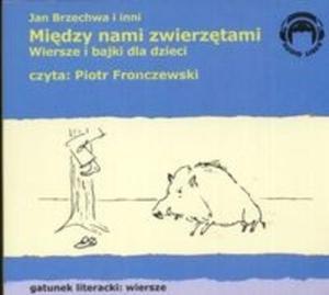 Midzy nami zwierztami wiersze i bajki dla dzieci (Pyta CD)