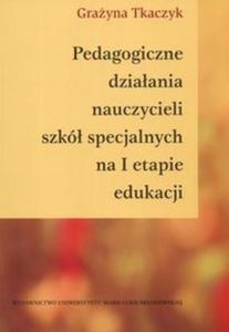 Pedagogiczne dziaania nauczycieli szk specjalnych na I etapie edukacji - 2825688697