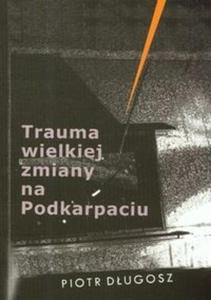 Trauma wielkiej zmiany na Podkarpaciu