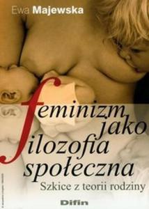 Feminizm jako filozofia spoeczna