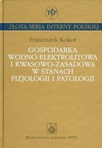 Gospodarka wodno elektrolitowa i kwasowo zasadowa w stanach fizjologii i patologii - 2825689923