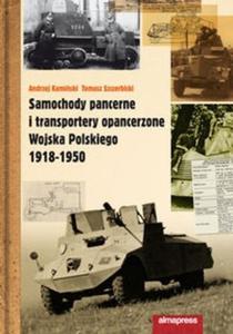 Samochody pancerne i transportery opancerzone Wojska Polskiego 1918-1950 - 2825690063