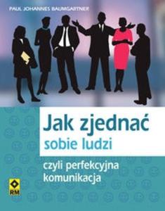 Jak zjedna sobie ludzi czyli perfekcyjna komunikacja - 2825690106