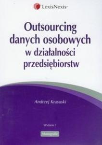 Outsourcing danych osobowych w dziaalnoci przedsibiorstw - 2825690182