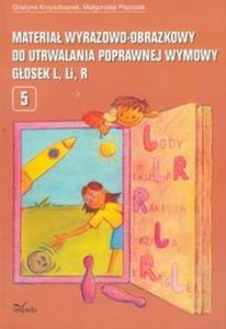 Materia wyrazowo-obrazkowy do utrwalania poprawnej wymowy gosek l, li, r Cz 5 - 2825690225