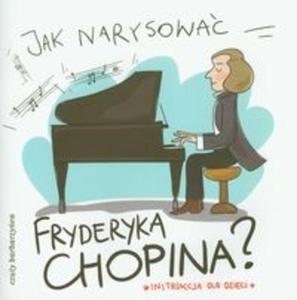 Jak narysowa Fryderyka Chopina