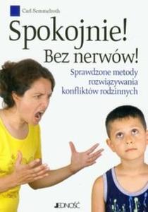 Spokojnie! Bez nerwów! Sprawdzone metody rozwizywania konfliktów rodzinnych