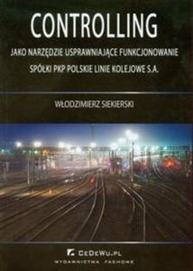 Controlling jako narzdzie usprawniajce funkcjonowanie spóki PKP Polskie Linie Kolejowe...